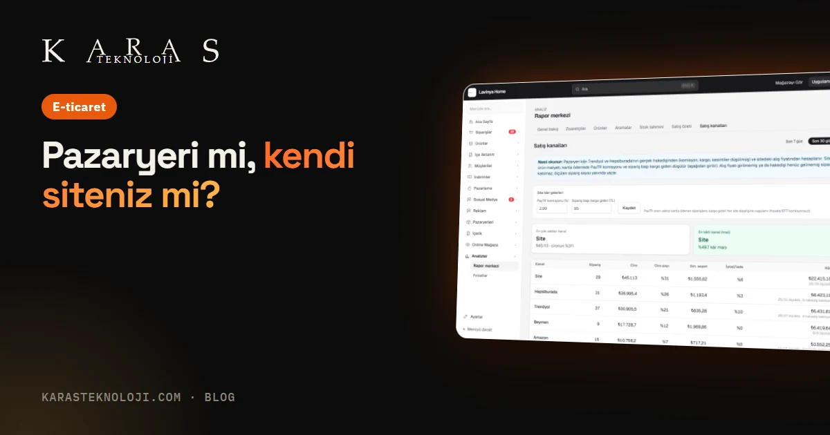 Pazaryeri mi, kendi siteniz mi? Rakamlarla karşılaştırma