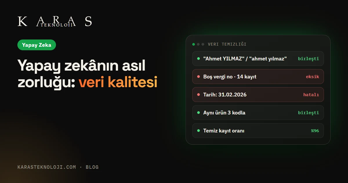 Yapay zeka projelerinin gerçek zorluğu: veri kalitesi